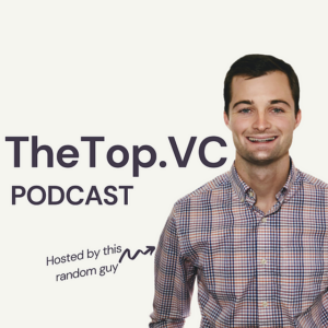 The Top VC Podcast | Launch The Top VC Podcast