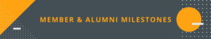 Member & Alumni Milestones