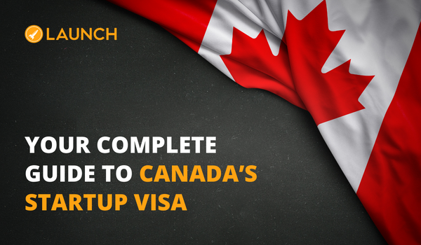 Complete guide to Canadas Startup Visa